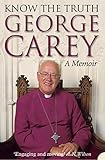 Know the Truth (Text only) by George Carey
