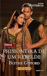 Livro Prisioneira de um Rebelde (Harlequin Históricos Livro 137)