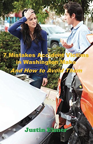 7 Mistakes Accident Victims in Washington Make by Justin Elsner