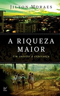 Livro A Riqueza Maior: Um Convite à Esperança