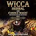 Wicca: Herbal and Candle Magic for Beginners, Wiccans, and Witches: Smart Simple Spells for the Soli by 