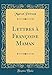 Lettres à Françoise Maman (Classic Reprint) (French Edition) by Marcel Prévost