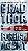 Foreign Agent: A Thriller (The Scot Harvath Series) - Book by Brad Thor