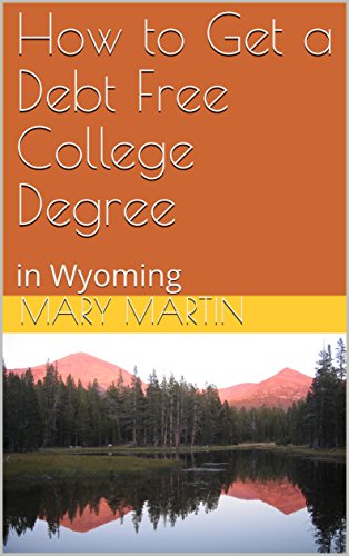 [Free] How to Get a Debt Free College Degree: in Wyoming<br />[D.O.C]