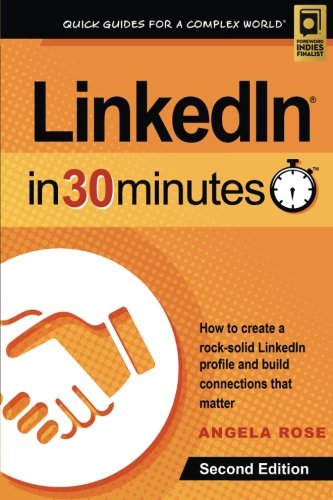 Download LinkedIn In 30 Minutes (2nd Edition): How to create a rock-solid LinkedIn profile and build connections that matter