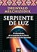 Serpiente de luz: El movimiento de la kundalini de la Tierra y la ascensiÃ³n de la luz femenina