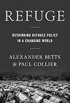 Refuge: Rethinking Refugee Policy in a Changing World Refuge: Rethinking Refugee Policy in a Changing World
