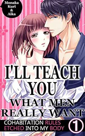 Amazon Com I Ll Teach You What Men Really Want Vol 1 Tl Manga Cohabitation Rules Etched Into My Body Ebook Kuri Monaka Kindle Store
