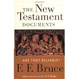 The New Testament Documents: Are They Reliable?