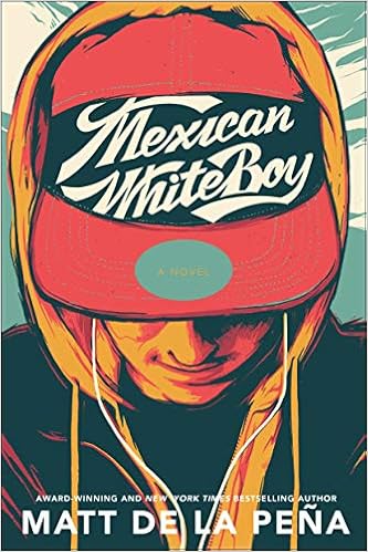 Mexican WhiteBoy, by Matt de la Peña Mexican WhiteBoy, by Matt de la Peña