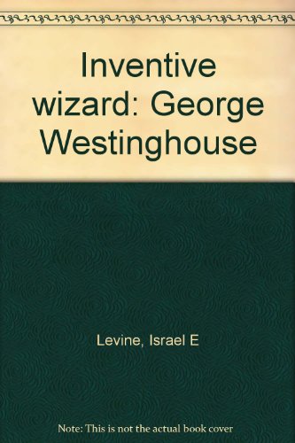 Inventive wizard: George Westinghouse