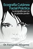 Image de Ecografia cutanea facial practica: La anatomía facial que no te puedes perder (Spanish Edition)