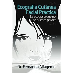 Ecografia cutanea facial practica: La anatomía facial que no te puedes perder (Spanish Edition)