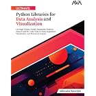 Ultimate Python Libraries for Data Analysis and Visualization: Leverage Pandas, NumPy, Matplotlib, Seaborn, Julius AI and No-Code Tools for Data ... and Statistical Analysis (English Edition)