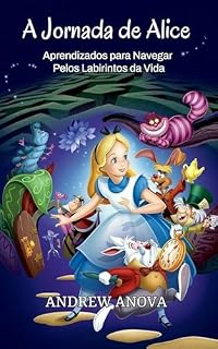 Livro A Jornada de Alice: Aprendizados para Navegar Pelos Labirintos da Vida