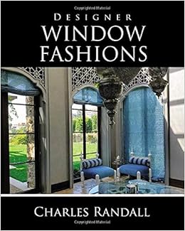 Designer Window Fashions Charles Randall 9781890379445 Amazon Com Books