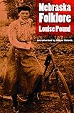 Nebraska Folklore by Louise Pound, Roger L. Welsch