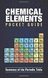 Chemical Elements Pocket Guide: Detailed Summary of