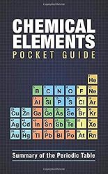Chemical Elements Pocket Guide: Detailed Summary of