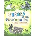 Heroes of the Environment: True Stories of People Who Are Helping to Protect Our Planet (Nature Books for Kids, Science for K