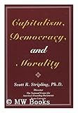 Capitalism, Morality and Democracy, Stripling, Scott R., 0874116848