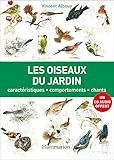 Les oiseaux du jardin : Caractéristiques, comportements, chants by