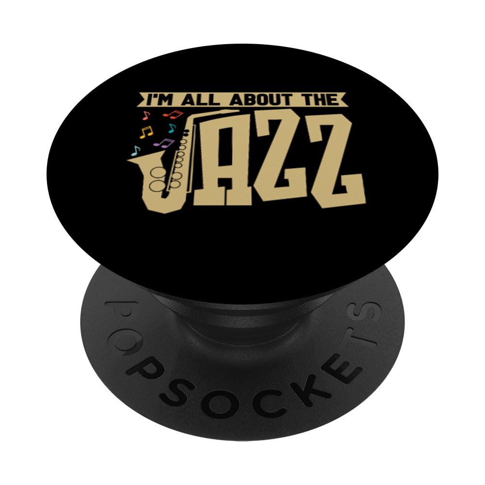 I'm All About The Jazz Musician Saxophone Player Jazz Music PopSockets Swappable PopGrip