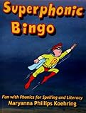 Superphonic Bingo : Fun with Phonics for Spelling and Literacy, Koehring, Maryanna, 0866472509
