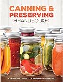 Canning and Preserving Handbook Canning and Preserving Handbook