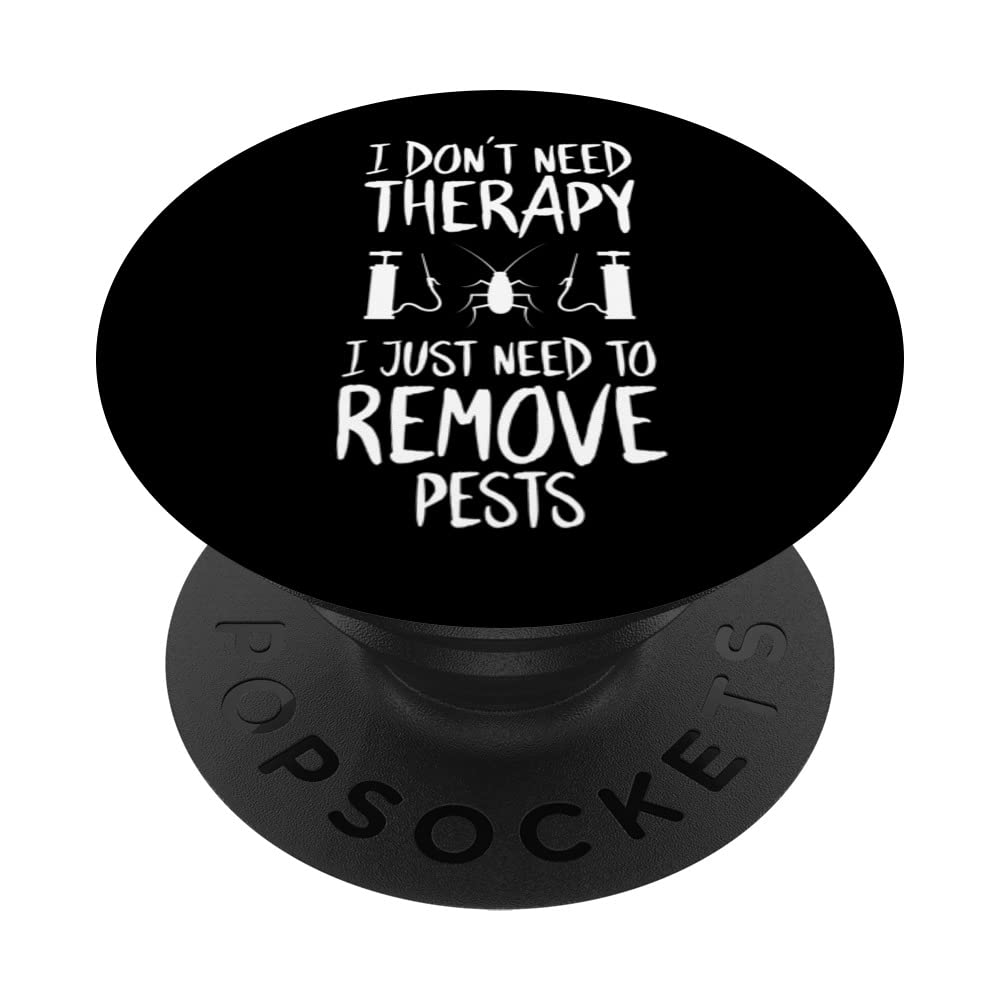 Pest Control I Don't Need Therapy Exterminator PopSockets Swappable PopGrip