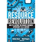 Resource Revolution: How to Capture the Biggest Business Opportunity in a Century