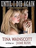 Until I Die Again: (Soul Change... - Tina Wainscott