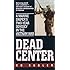 Dead Center: A Marine Sniper's Two-Year Odyssey in the Vietnam War