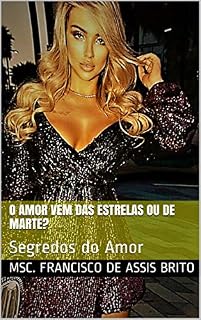 Livro O AMOR VEM DAS ESTRELAS OU DE MARTE?: Segredos do Amor