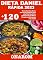 Livro DIETA DANIEL RÁPIDA 2023: +120 Novas Receitas Nutra seu Corpo e Espírito para uma Vida Saudável, Alimentando-se Bem e Vivendo em Harmonia com sua Fé