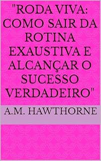 Livro "Roda Viva: Como Sair da Rotina Exaustiva e Alcançar o Sucesso Verdadeiro"