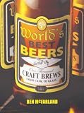 World's Best Beers: One Thousand Craft Brews from Cask to Glass by 