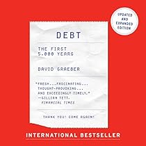 Debt - Updated and Expanded: The First 5,000 Years Debt - Updated and Expanded: The First 5,000 Years