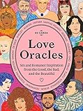 Love Oracles: Sex and Romance Inspiration from the Good, the Bad, and the Beautiful (Channel your or by