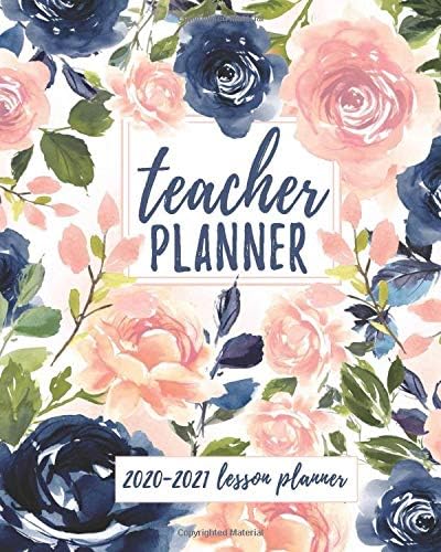 Teacher Planner: Lesson Planner for Teachers Weekly and Monthly | Academic Year Lesson Planner for Teachers and Homeschoolers with Navy Blush Floral Cover (2020-2021 Lesson Plan Books for Teachers) Paperback – May 22, 2019