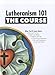 Lutheranism 101 The Course