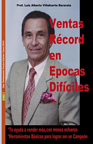 Ventas Récord en Epocas Difíciles: Ayuda para vender más, con menos esfuerzo (978-9942-11-575-1 nº 0) (Spanish Edition)