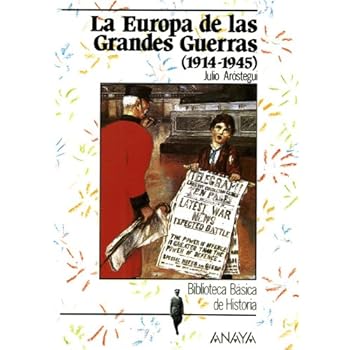 La Europa de las Grandes Guerras (1914-1945) (Historia - Biblioteca Básica De Historia - Serie «General»)