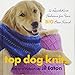 Top Dog Knits: 12 QuickKnit Fashions for Your Big Best Friend by 