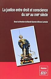 La  justice entre droit et conscience du XIIIe au XVIIIe siècle