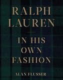 Ralph Lauren: In His Own Fashion by Alan Flusser