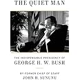The Quiet Man: The Indispensable Presidency of George H.W. Bush