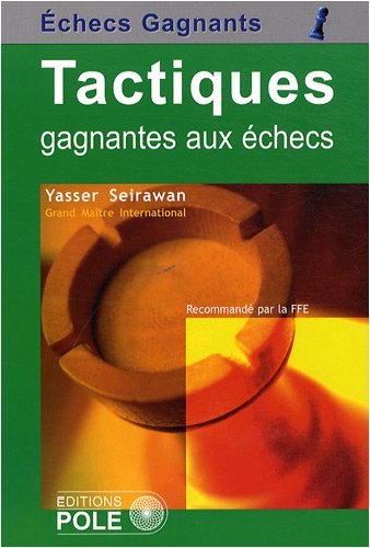 Tactiques gagnantes aux échecs by Yasser Seirawan