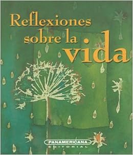 Reflexiones Sobre La Vida Canto A La Vida Spanish Edition - 