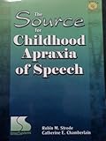 Source for Childhood Apraxia of Speech, Strode, Robin M. and Chamberlain, Catherine, 0760606587